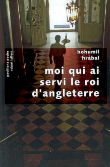 Moi qui ai servi le roi d'Angleterre - Bohumil Hrabal, Milena Braud