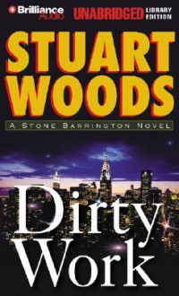 Dirty Work - Stuart Woods, Robert Lawrence