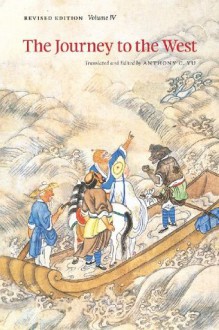 The Journey to the West, Revised Edition, Volume 4 - Anthony C. Yu