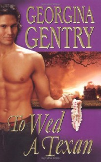 To Wed a Texan - Georgina Gentry