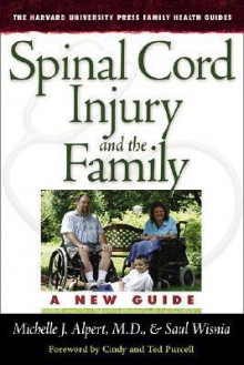 Spinal Cord Injury and the Family: A New Guide - Michelle J. Alpert, Saul Wisnia, Cindy Purcell, Ted Purcell