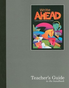 Write Ahead: A Student Handbook for Writing and Learning - Patrick Sebranek, Dave Kemper, Laura Bachman