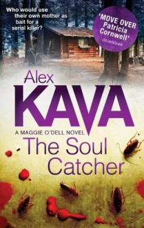 The Soul Catcher (A Maggie O'Dell Novel - Book 3) - Alex Kava