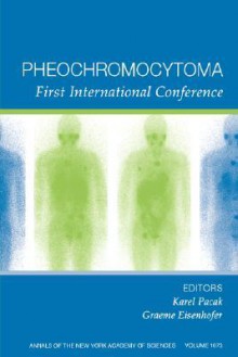 Pheochromocytoma, Annals of the New York Academy of Sciences, Volume 1073: First International Symposium (Annals of the New York Academy of Sciences) - Karel Pacak, Graeme Eisenhofer