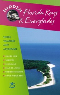 Hidden Florida Keys and Everglades: Including Key Largo and Key West - Ann Boese, Candace Leslie