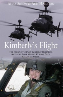 Kimberly's Flight: The Story of Captain Kimberly Hampton, America's First Woman Combat Pilot Killed in Battle - Anna Simon, Ann Hampton