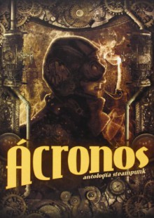 Ácronos. Antología Steampunk - aavv