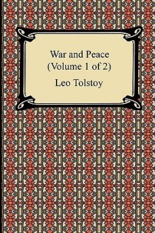 War and Peace (Volume 1 of 2) - Leo Tolstoy, Louise Maude, Aylmer Maude