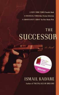 The Successor: A Novel - Ismail Kadaré