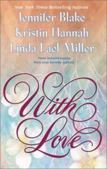 With Love - Jennifer Blake;Linda Lael Miller;Kristin Hannah