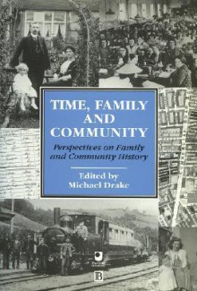 Time, Family and Community: Perspectives on Family and Community History - Michael Drake