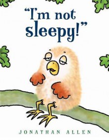 I'm Not Sleepy! - Jonathan Allen