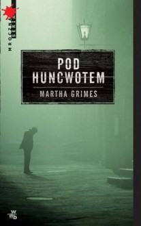 Pod Huncwotem - Martha Grimes, Agnieszka Andrzejewska