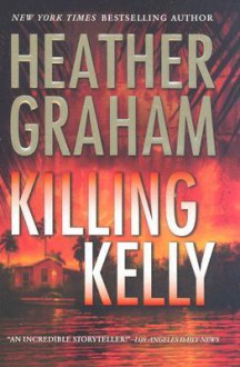 Killing Kelly - Heather Graham