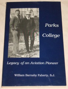 Parks College: Legacy of an Aviation Pioneer - William B. (S.J.) Faherty, Photo Illustrated