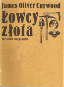 Łowcy złota - James Oliver Curwood