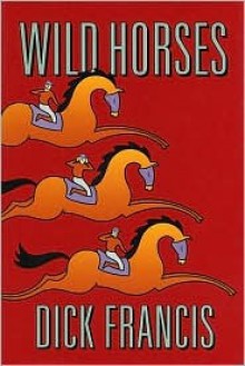 Wild Horses - Dick Francis