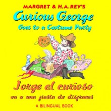 Jorge el curioso va a una fiesta de disfraces/Curious George Goes to a Costume Party (Bilingual) - H.A. Rey