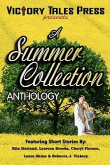 A Summer Collection - Rita Hestand, Laurean Brooks, Cheryl Pierson, Laura Shinn, Rebecca J. Vickery