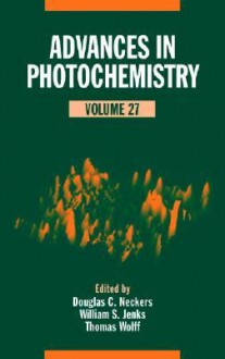 Advances in Photochemistry, Volume 27 - Douglas C. Neckers, Thomas Wolff, William Jenks, Günther von Bünau