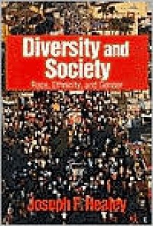 Diversity and Society: Race, Ethnicity, and Gender - Joseph F. Healey