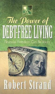 The Power of Debt-Free Living - Robert Strand