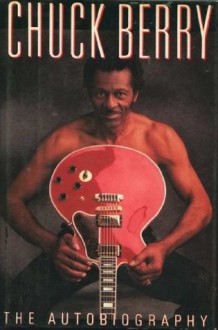 Chuck Berry: The Autobiography - Chuck Berry