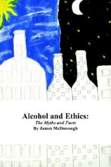 Alcohol and Ethics - James McDonough