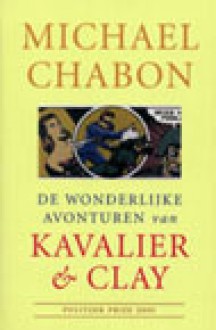 De wonderlijke avonturen van Kavalier & Clay - Michael Chabon, Gerda Baardman, Christien Jonkheer