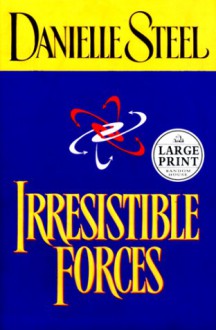 Irresistible Forces (Random House Large Print) - Danielle Steel