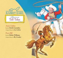 Rabbit Ears American Tall Tales: Volume Four: Annie Oakley, Pecos Bill - Rabbit Ears