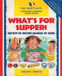 What's For Supper? =Qu'est Ce Qu'on Mange Ce Soir? - Mary Risk, Carol Thompson