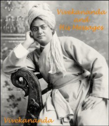 Vivekananda and His Messages - Swami Vivekananda