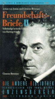 Freundschaftsbriefe II (Die Andere Bibliothek, #158) - Achim von Arnim, Clemens Brentano, Hartwig Schultz