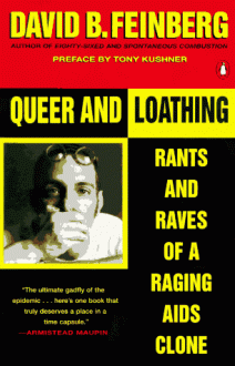 Queer and Loathing: Rants and Raves of a Raging AIDS Clone - David B. Feinberg