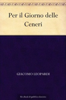 Per il Giorno delle Ceneri - Giacomo Leopardi