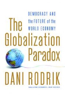 The Globalization Paradox: Democracy and the Future of the World Economy - Dani Rodrik