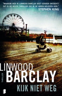 Kijk niet weg - Linwood Barclay, Nienke van der Meulen