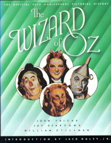 The Wizard of Oz: The Official 50th Anniversary Pictorial History - John Fricke, William Stillman, Jay Scarfone