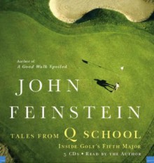 Tales from Q School: Inside Golf's Fifth Major (Audiocd) - John Feinstein