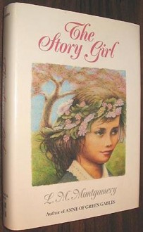 The Story Girl - L.M. Montgomery