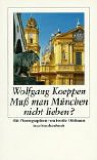 Muss Man München Nicht Lieben? - Wolfgang Koeppen