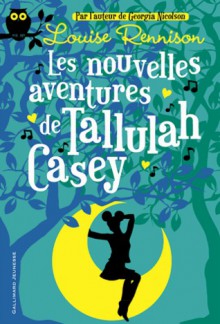 Les Nouvelles Aventures de Tallulah Casey - Louise Rennison, Catherine Gibert