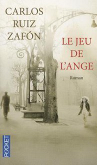 Le Jeu de L'Ange - Carlos Ruiz Zafón