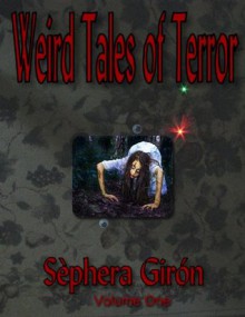 Weird Tales of Terror: Volume One - Sèphera Girón