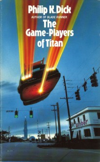 The Game-Players of Titan - Philip K. Dick