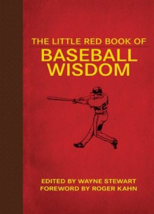 The Little Red Book of Baseball Wisdom (Little Red Books) - Wayne Stewart, Roger Kahn