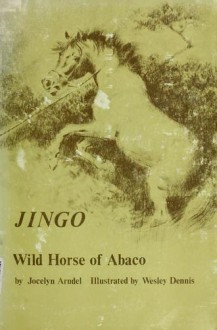 Jingo: Wild Horse of Abaco - Wesley Dennis, Jocelyn Arundel