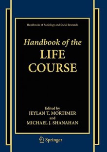 Handbook of the Life Course - Jeylan T. Mortimer, Michael J. Shanahan