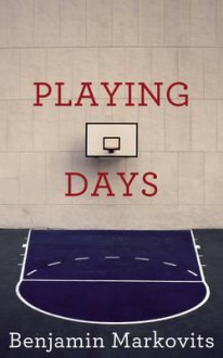 Playing Days - Benjamin Markovits